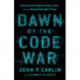 Dawn of the Code War: America's Battle Against Russia, China, and the Rising Global Cyber Threat
