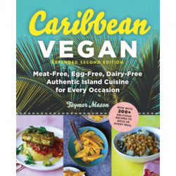 Caribbean Vegan, Second Edition: Plant-Based, Egg-Free, Dairy-Free Authentic Island Cuisine for Every Occasion