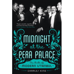 Midnight at the Pera Palace: The Birth of Modern Istanbul
