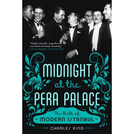 Midnight at the Pera Palace: The Birth of Modern Istanbul