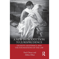 A New Introduction to Jurisprudence: Legality, Legitimacy and the Foundations of the Law