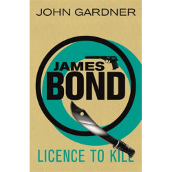 Licence to Kill: A James Bond thriller