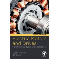 Electric Motors and Drives: Fundamentals, Types and Applications