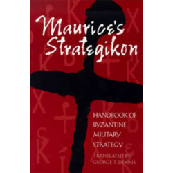 Maurice's Strategikon: Handbook of Byzantine Military Strategy