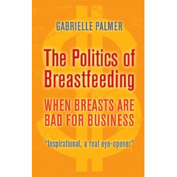 The Politics of Breastfeeding: When Breasts are Bad for Business