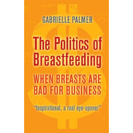 The Politics of Breastfeeding: When Breasts are Bad for Business