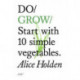Do Grow: Start with 10 simple vegetables.