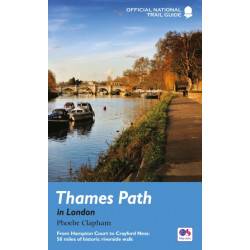 Thames Path in London: From Hampton Court to Crayford Ness: 50 miles of historic riverside walk