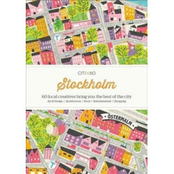 CITIx60 City Guides - Stockholm (Updated Edition): 60 local creatives bring you the best of the city