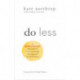 Do Less: A Revolutionary Approach to Time and Energy Management for Ambitious Women