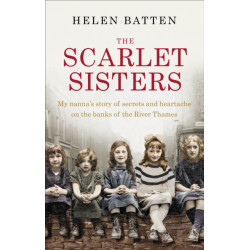The Scarlet Sisters: My nanna’s story of secrets and heartache on the banks of the River Thames