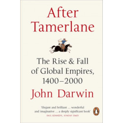After Tamerlane: The Rise and Fall of Global Empires, 1400-2000