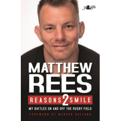 Reasons 2 Smile - My Battles on and off the Rugby Field: My Battles on and off the Rugby Field