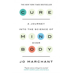 Cure: A Journey Into the Science of Mind over Body