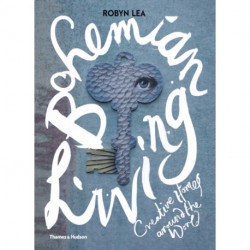 Bohemian Living: Creative Homes around the World