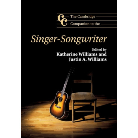 The Cambridge Companion to the Singer-Songwriter: Cambridge Companions to Music