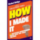 How I Made It: 40 Successful Entrepreneurs Reveal How They Made Millions