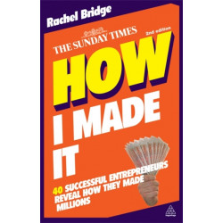 How I Made It: 40 Successful Entrepreneurs Reveal How They Made Millions