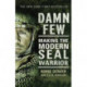 Damn Few: Making the Modern SEAL Warrior