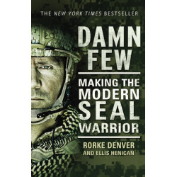 Damn Few: Making the Modern SEAL Warrior