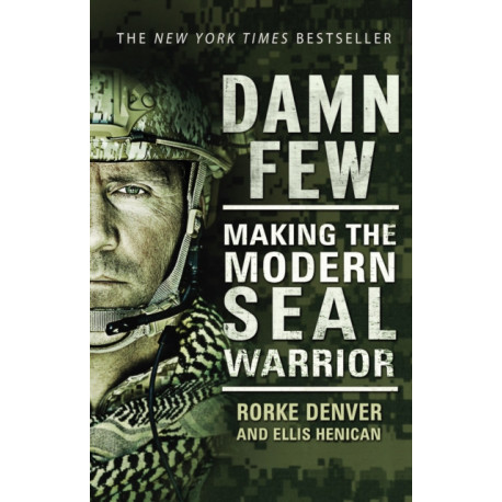 Damn Few: Making the Modern SEAL Warrior
