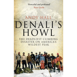 Denali's Howl: The Deadliest Climbing Disaster on America's Wildest Peak