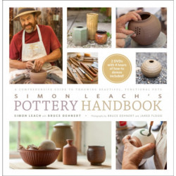 Simon Leach's Pottery Handbook: A Comprehensive Guide to Throwing Beautiful, Functional Pots