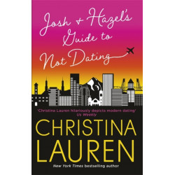 Josh and Hazel's Guide to Not Dating: the perfect laugh out loud, friends to lovers romcom from the author of The Unhoneymooners