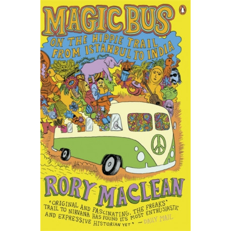 Magic Bus: On the Hippie Trail from Istanbul to India