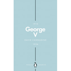 George V (Penguin Monarchs): The Unexpected King