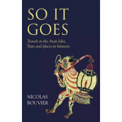 So It Goes: Travels in the Aran Isles, Xian and places in between