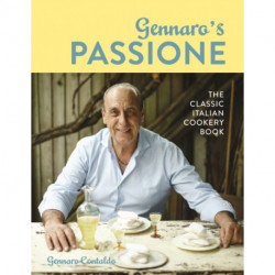 Gennaro's Passione: The Classic Italian Cookery Book