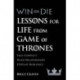 Win Or Die: Lessons for Life from Game of Thrones