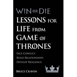 Win Or Die: Lessons for Life from Game of Thrones