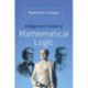 A Beginner’s Guide to Mathematical Logic