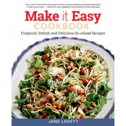 Make It Easy Cookbook: Foolproof, Stylish and Delicious Do-Ahead Recipes