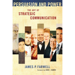 Persuasion and Power: The Art of Strategic Communication