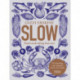 Slow: Food Worth Taking Time Over