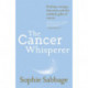 The Cancer Whisperer: Finding courage, direction and the unlikely gifts of cancer