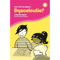 Can I Tell You About Dyscalculia?: A Guide for Friends, Family and Professionals