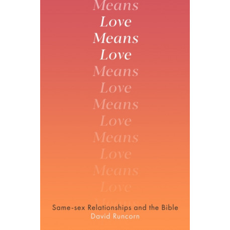 Love Means Love: Same-sex Relationships and the Bible