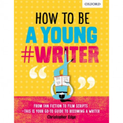 How To Be A Young -Writer