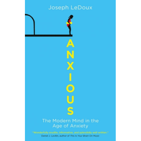 Anxious: The Modern Mind in the Age of Anxiety