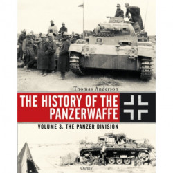 The History of the Panzerwaffe: Volume 3: The Panzer Division