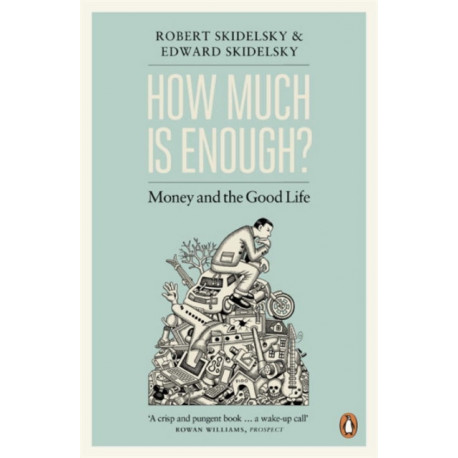 How Much is Enough?: Money and the Good Life