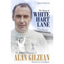 The King of White Hart Lane: The Authorised Biography of Alan Gilzean