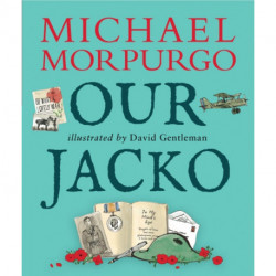 Our Jacko: A heartwarming World War I story from Michael Morpurgo, author of the international phenomenon WAR HORSE
