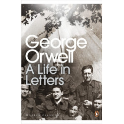 George Orwell: A Life in Letters