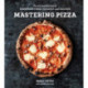 Mastering Pizza: The Art and Practice of Handmade Pizza, Focaccia, and Calzone