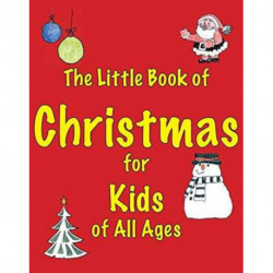 The Little Book of Christmas for Kids of All Ages